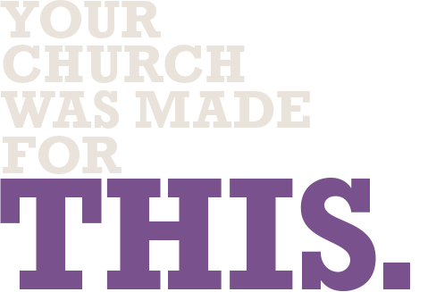 Your Church was made for this