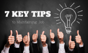 7 Key Tips to Maintaining a Job